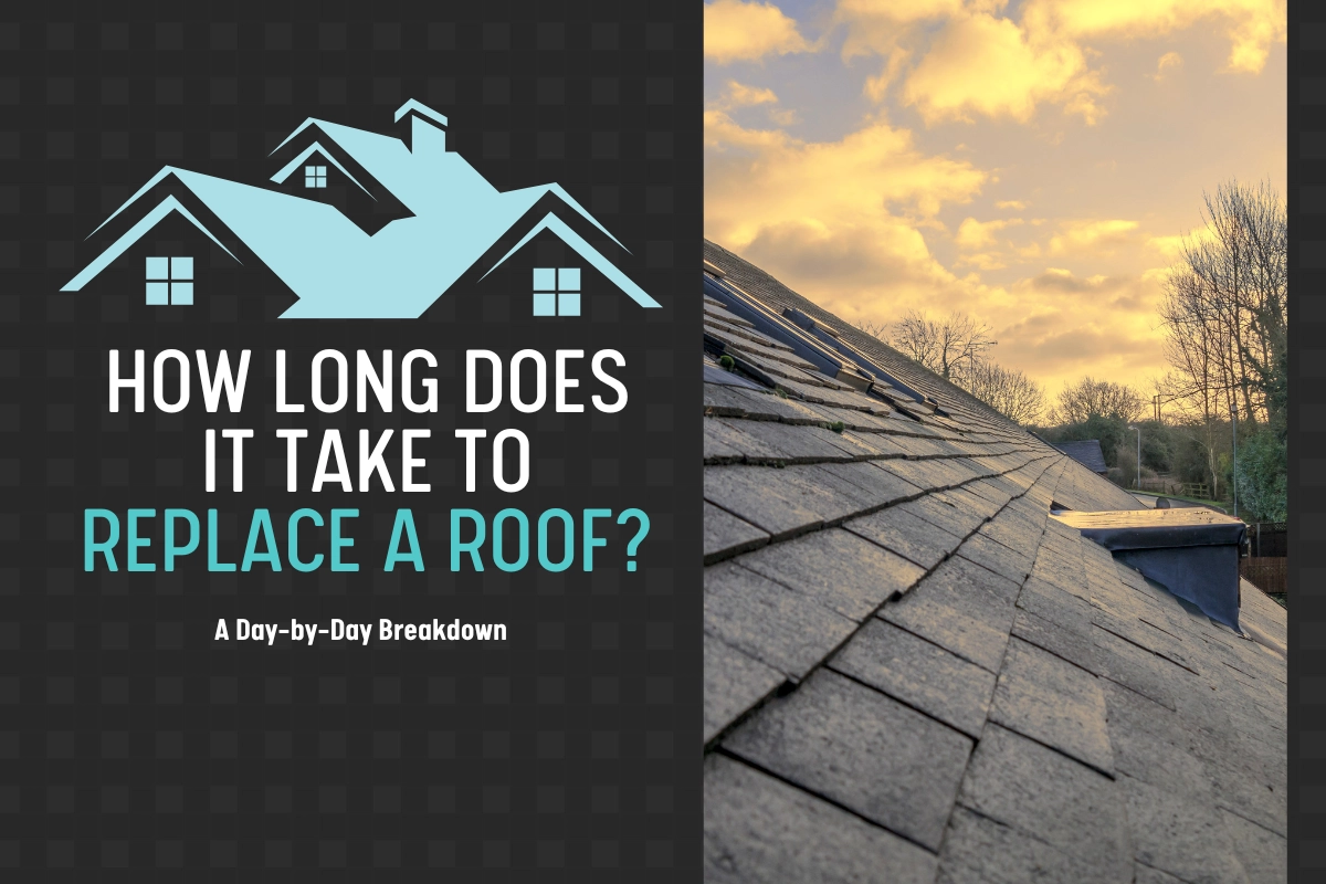 How Long Does It Take to Replace a Roof? A Day-by-Day Breakdown